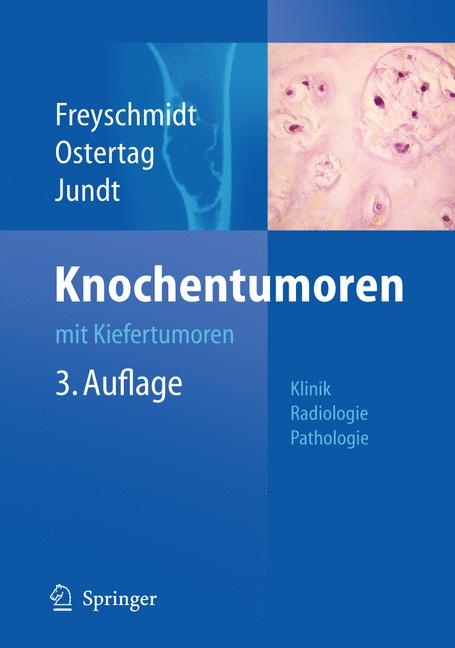Knochentumoren mit Kiefertumoren - J&uuml;rgen Freyschmidt, Helmut Ostertag, Gernot Jundt