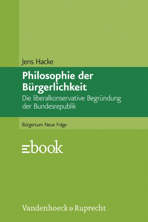 Philosophie der B&uuml;rgerlichkeit -  Jens Hacke