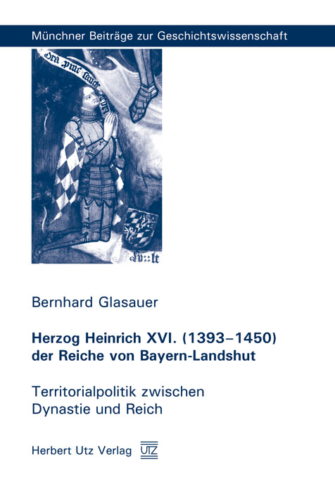 Herzog Heinrich XVI. (1393&ndash;1450) der Reiche von Bayern-Landshut -  Bernhard Glasauer