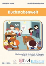 Buchstabenwelt - Arbeitsmaterial f&uuml;r Deutsch als Zweitsprache f&uuml;r die 1. und 2. Klasse Volksschule - Eva-Maria Strauss, Cordula Str&ouml;hle-Ronniger