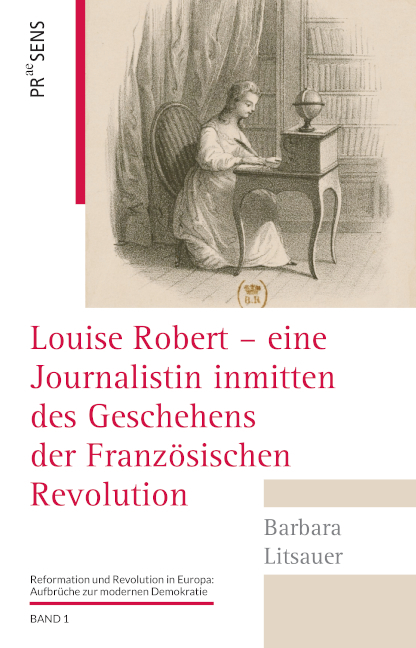 Louise Robert &ndash; eine Journalistin inmitten des Geschehens der Franz&ouml;sischen Revolution - Barbara Litsauer