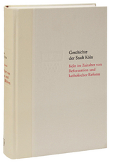 K&ouml;ln im Zeitalter von Reformation und katholischer Reform 1512/13-1610 - G&eacute;rald Chaix