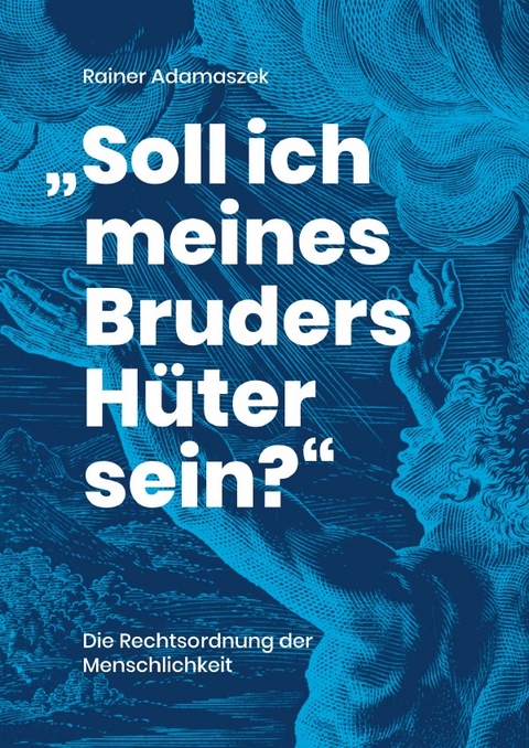 "Soll ich meines Bruders H&uuml;ter sein?" - Rainer Adamaszek
