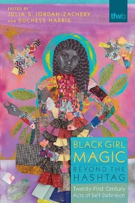 Black Girl Magic Beyond the Hashtag - 