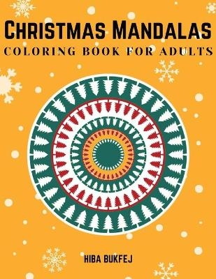 Christmas Mandalas Coloring Book for Adults - Hiba Bukfej