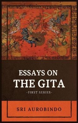 Essays on the GITA -  Sri Aurobindo