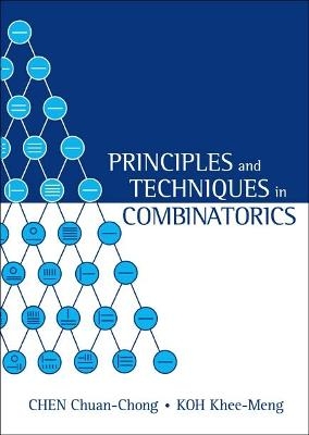 Principles And Techniques In Combinatorics - Chuan Chong Chen, Khee-Meng Koh