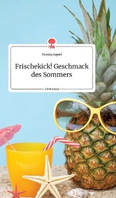 Frischekick! Geschmack des Sommers. Life is a Story - story.one - Monika Bayerl