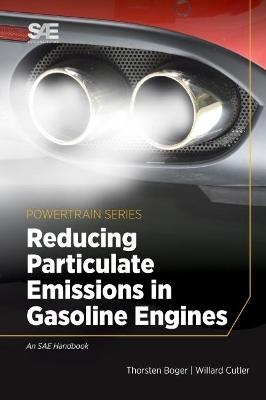 Reducing Particulate Emissions in Gasoline Engines - Thorsten Boger, Willard Cutler