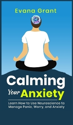 Calming Your Anxiety - Evana Grant