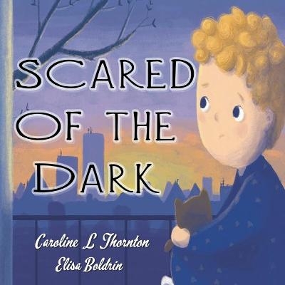 Scared of the Dark - Caroline L Thornton