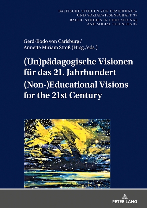 (Un)p&auml;dagogische Visionen f&uuml;r das 21. Jahrhundert / (Non-)Educational Visions for the 21st Century - 