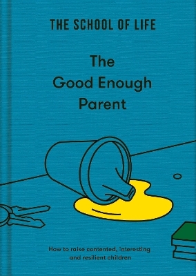 The Good Enough Parent -  The School of Life