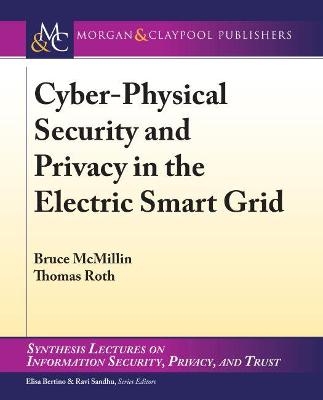 Cyber-Physical Security and Privacy in the Electric Smart Grid - Bruce McMillin, Thomas Roth