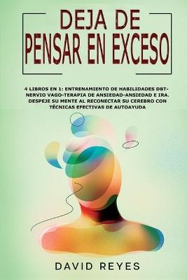 Deja de Pensar En Exceso - David Reyes