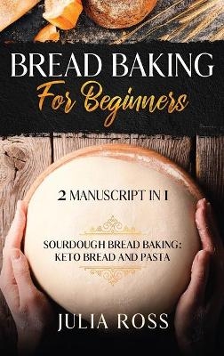 Bread Baking for Beginners - Julia Ross