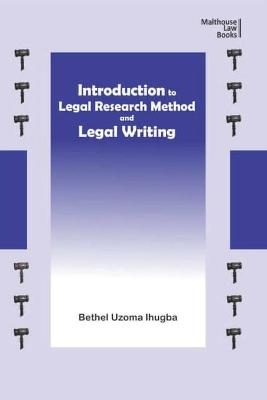 Introduction to Legal Research Method and Legal Writing - Bethel Uzoma Ihugba