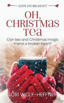Oh, Christmas Tea - Lori Wolf-Heffner
