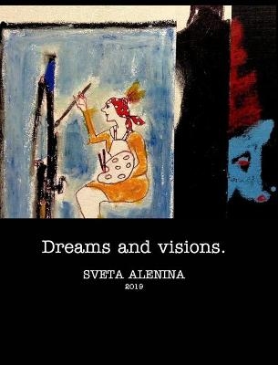 Dreams and Visions - Sveta Alenina
