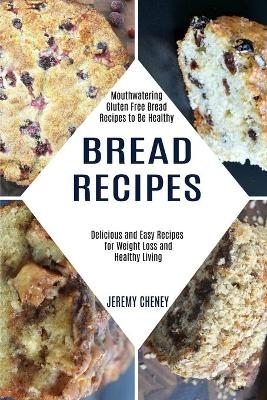 Bread Recipes - Jeremy Cheney
