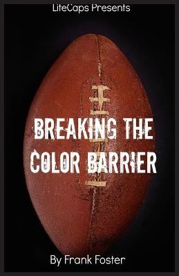 Breaking the Color Barrier - Foster Frank
