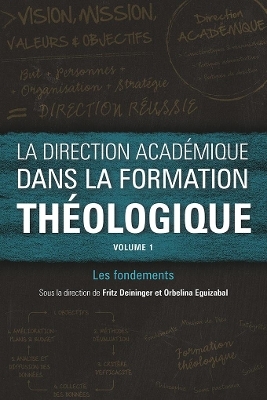 La direction acad&eacute;mique dans la formation th&eacute;ologique, volume 1 - 