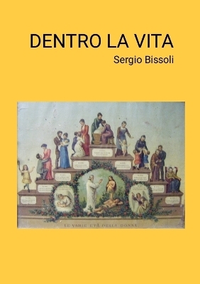 Dentro la vita - sergio bissoli