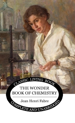 The Wonder Book of Chemistry - Jean Henri Fabre