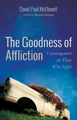 The Goodness of Affliction - David Paul McDowell