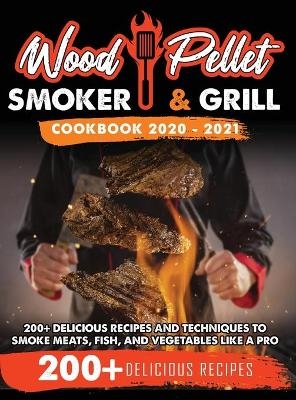 Wood Pellet Smoker and Grill Cookbook 2020 - 2021 - Michael Blackwood