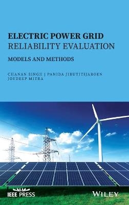 Electric Power Grid Reliability Evaluation - Chanan Singh, Panida Jirutitijaroen, Joydeep Mitra