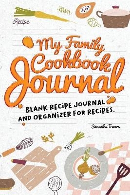 My Family Cookbook Journal-Blank Recipe Journal and Organizer for Recipes