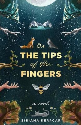 On the Tips of Her Fingers - Bibiana Kerpcar