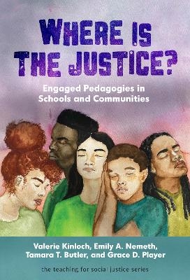 Where Is the Justice? - Valerie Kinloch, Emily A. Nemeth, Tamara T. Butler, Grace D. Player