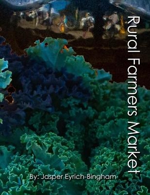 Rural Farmers Market - Jasper Eyrich-Bingham