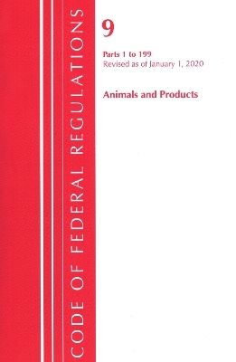 Code of Federal Regulations, Title 09 Animals and Animal Products 1-199, Revised as of January 1, 2020