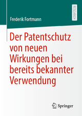 Der Patentschutz von neuen Wirkungen bei bereits bekannter Verwendung - Frederik Fortmann