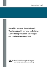 Modellierung und Simulation als Werkzeug zur Bewertung technischer Entwicklungsoptionen am Beispiel der Großkraftwerkstechnik - Hanns Imo Pfaff