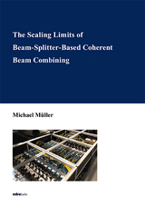 The Scaling Limits of Beam-Splitter-Based Coherent Beam Combining - Michael M&uuml;ller