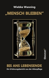 &bdquo;MENSCH BLEIBEN&ldquo; bis ans Lebensende - Wiebke Wanning