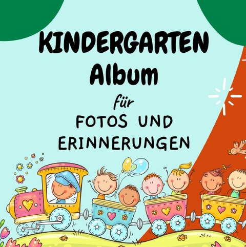Kindergarten Album f&uuml;r Fotos und Erinnerungen - ELCH books