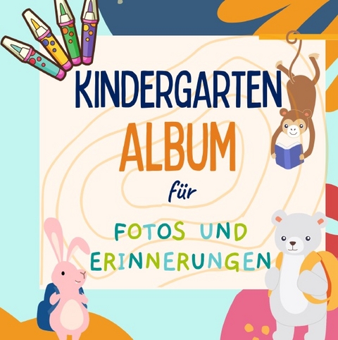 Kindergarten Album f&uuml;r Fotos und Erinnerungen - ELCH books
