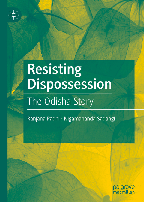 Resisting Dispossession - Ranjana Padhi, Nigamananda Sadangi