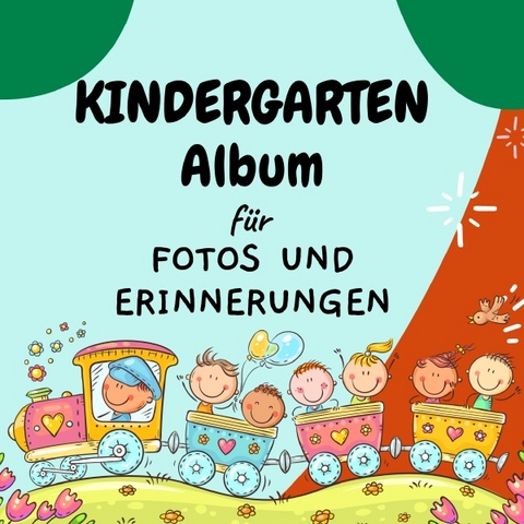 Kindergarten Album f&uuml;r Fotos und Erinnerungen - ELCH books