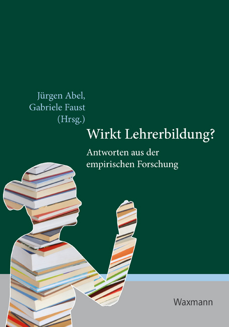 Wirkt Lehrerbildung? Antworten aus der empirischen Forschung - 