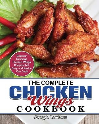 The Complete Chicken Wings Cookbook
