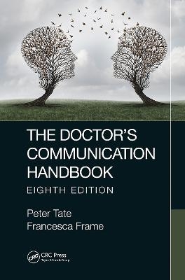 The Doctor's Communication Handbook, 8th Edition - Francesca Frame, Peter Tate