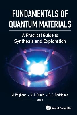 Fundamentals Of Quantum Materials: A Practical Guide To Synthesis And Exploration
