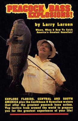 Peacock Bass Explosions - Larry Larsen