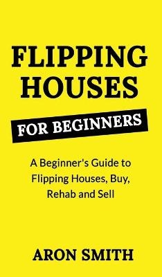 Flipping Houses for Beginners